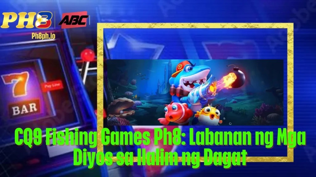 CQ9 Fishing Games HU7777 Labanan ng Mga Diyos sa Ilalim ng Dagat
