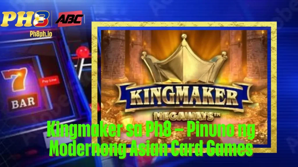 Kingmaker sa HU7777 Pinuno ng Modernong Asian Card Games