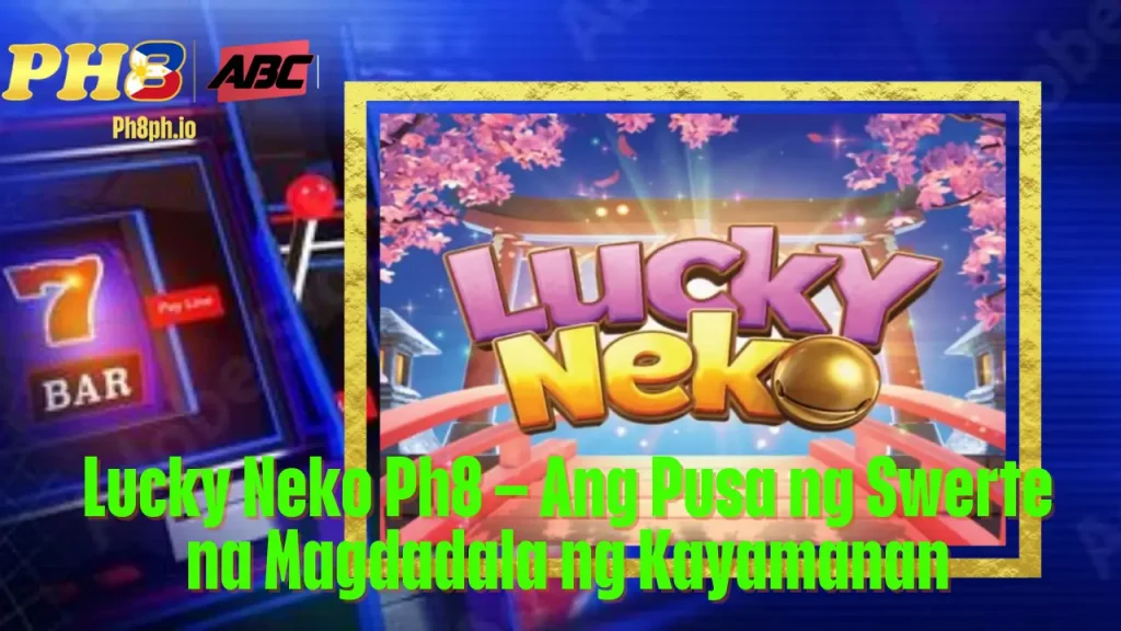 Lucky Neko HU7777 Ang Pusa ng Swerte na Magdadala ng Kayamanan