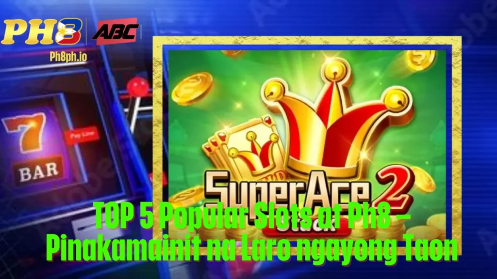 TOP 5 Popular Slots at HU7777 Pinakamainit na Laro ngayong Taon