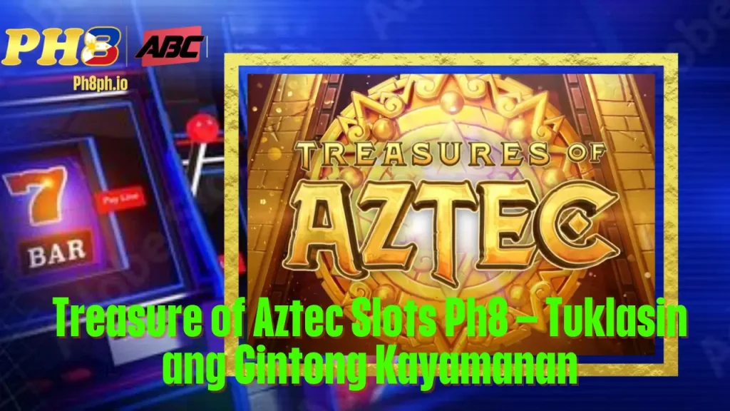 Treasure of Aztec Slots HU7777 Tuklasin ang Gintong Kayamanan